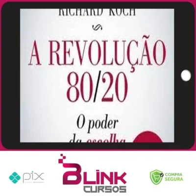 A Revolução 80/20: O Poder da Escolha - Richard Koch