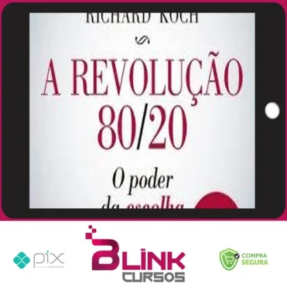 A Revolução 80/20: O Poder da Escolha - Richard Koch