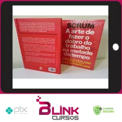 SCRUM: A Arte de Fazer o Dobro do Trabalho na Metade do Tempo - Jeff Sutherland