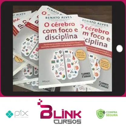 O Cérebro Com Foco e Disciplina - Renato Alves