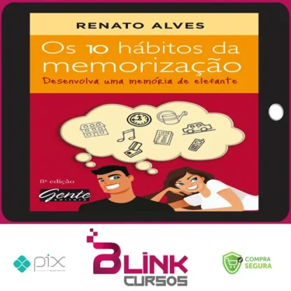 Os 10 Hábitos da Memorização - Renato Alves