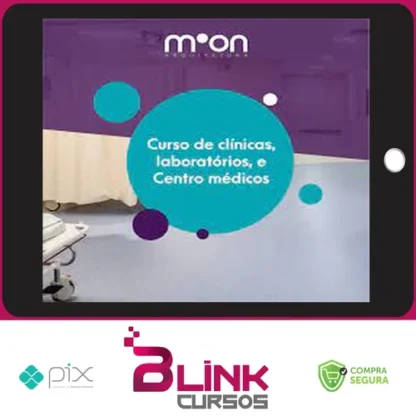 Moon Arquitetura: Curso de Projeto de Clínicas, Centros Médicos e Laboratório de Exames - Moonniqui Pinho