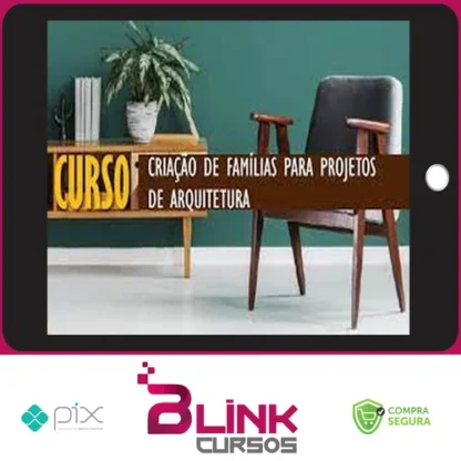 Revit: Criação de Famílias para Projetos de Arquitetura - Cursos Construir