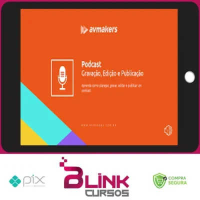Curso de Podcast: Gravação, Edição e Publicação - AvMakers