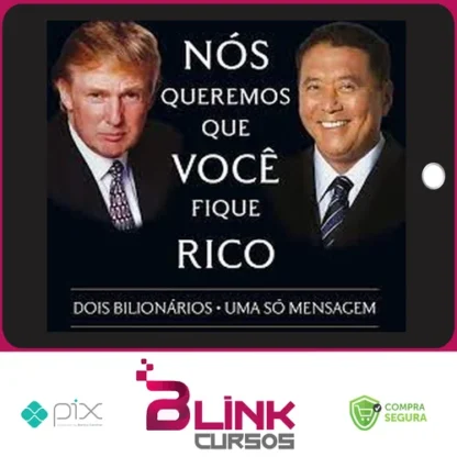 Nós Queremos Que Voce Fique Rico - Robert Kiyosaki, Donald Trump