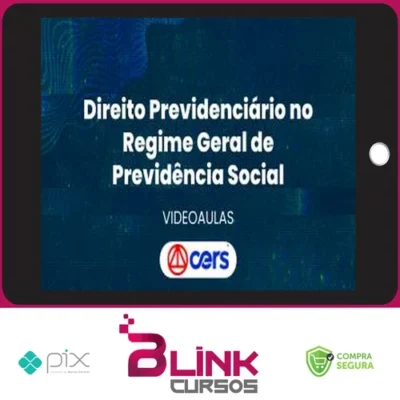 Curso de Prática Forense em Direito Previdenciário no Regime Geral de Previdência Social - CERS
