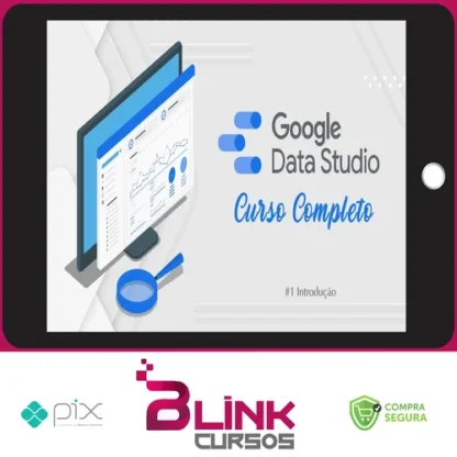 Curso de Data Studio: Construindo Dashboards Profissionais - Guilherme Teixeira