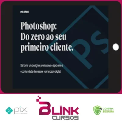 Photoshop: Do Zero ao Seu Primeiro Cliente - Felipe Pavani