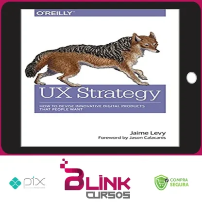 O'Reilly Books: UX Strategy How to Devise Innovative Digital Products that People Want - Jaime Levy [INGLÊS]