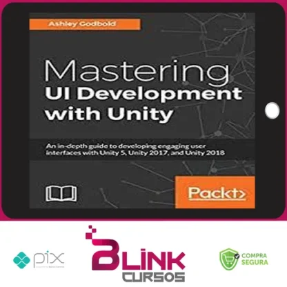 Packt: Mastering Ui Development With Unity - Dr. Ashley Godbold [English]