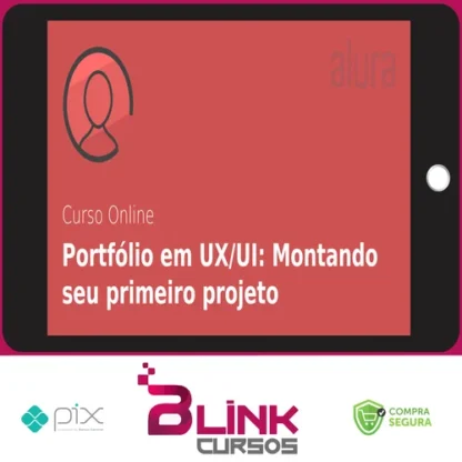Portfólio em UX/UI: Montando Seu Primeiro Projeto - Alura