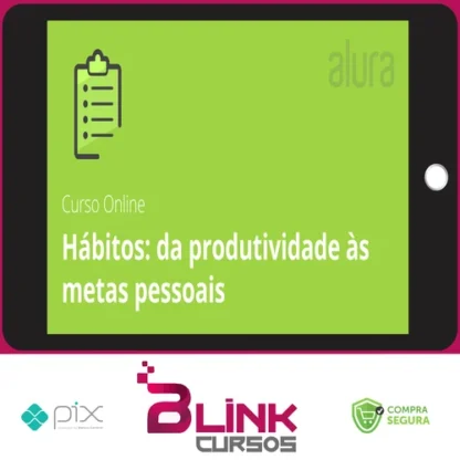 Hábitos de Produtividade para Metas Pessoais - Alura