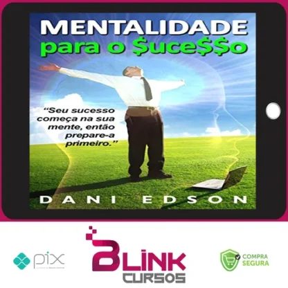 Mentalidade Para o Sucesso - Dani Edson
