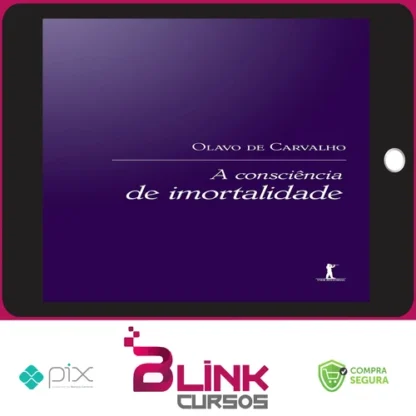 A Consciência de Imortalidade - Olavo de Carvalho