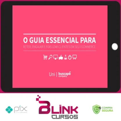 O Guia Essencial Para Reter Engajar e Fidelizar Clientes Em Seu Ecommerce - Buscapé Company