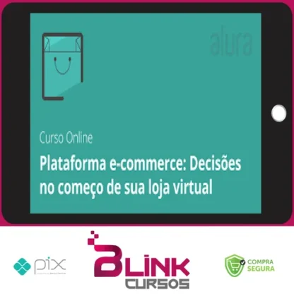 Plataforma E-commerce: Abra sua loja virtual - Alura