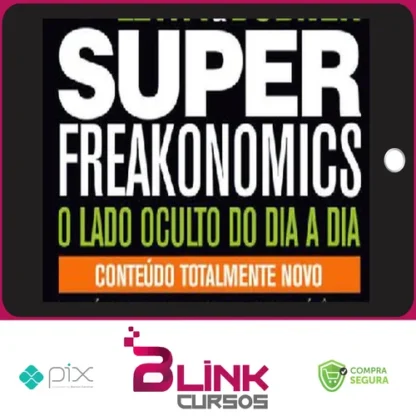 Freakonomics: O Lado Escondido de Todas a Coisas - Steven d. Levitt e Stephen J. Dubner