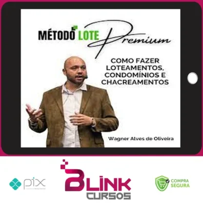 Método Lote Premium Como Fazer Loteamentos, Condomínios e Chacreamentos - Wagner Alves