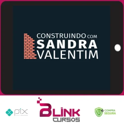 Construindo com Sandra Valentim - Sandra Valentim