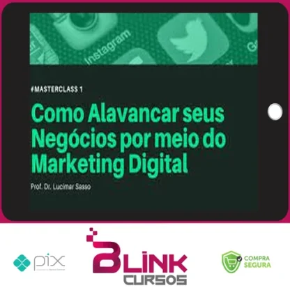 Como Alavancar seus Negócios por meio do Marketing Digital - Lucimar Sasso