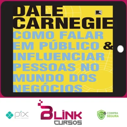 Como Falar em Público e Influenciar Pessoas no Mundo dos Negócios - Dale Carnegie