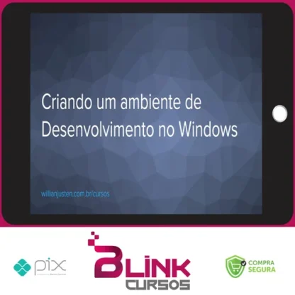 Curso Criando um Ambiente de Desenvolvimento no Windows - Willian Justen