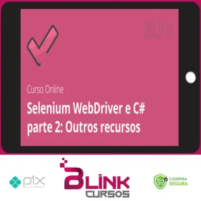 Alura: Selenium Webdriver e C# Parte 2, Outros Recursos - Daniel Portugal