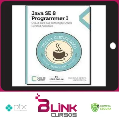 Java Se 7 Programmer | O Guia Para Sua Certificação Oracle Certified Associate - Casa do Código