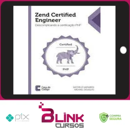 Zend Certified Engineer: Descomplicando a Certificação Php - Editora Casa do Código