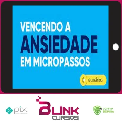 Vencendo a Ansiedade em Micropassos 2.0 - Eurekka