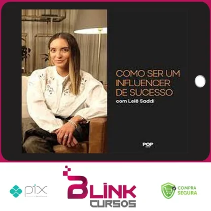 Como Ser Um Influencer de Sucesso - Lelê Saddi