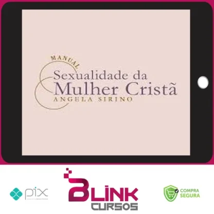 Manual Sexualidade da Mulher Cristã 2.0 - Ângela Sirino