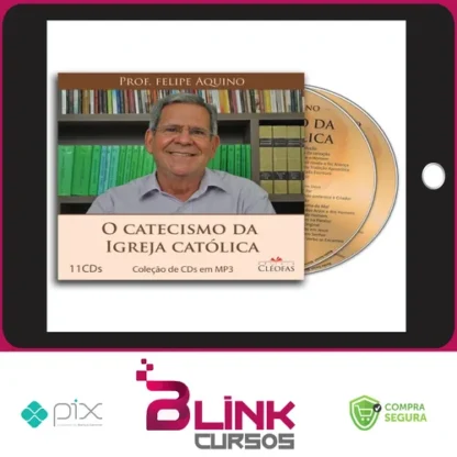 O Catecismo da Igreja Católica - Felipe Aquino