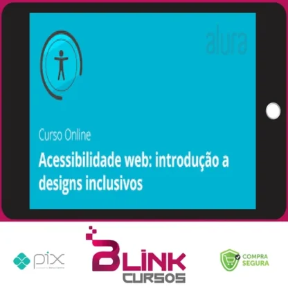 Acessibilidade Web: Introdução a Designs Inclusivos - Alura