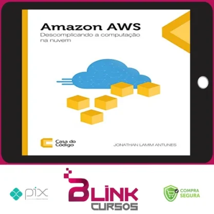 Amazon AWS: Descomplicando a Computação na Nuvem - Editora Casa do Código