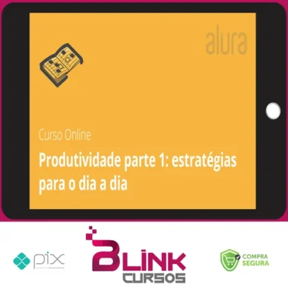 Produtividade com Práticas e Estratégias - Alura