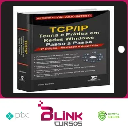 TCP IP: Teoria e Pratica em Redes Windows - Julio Battisti